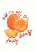 Juicy Details print